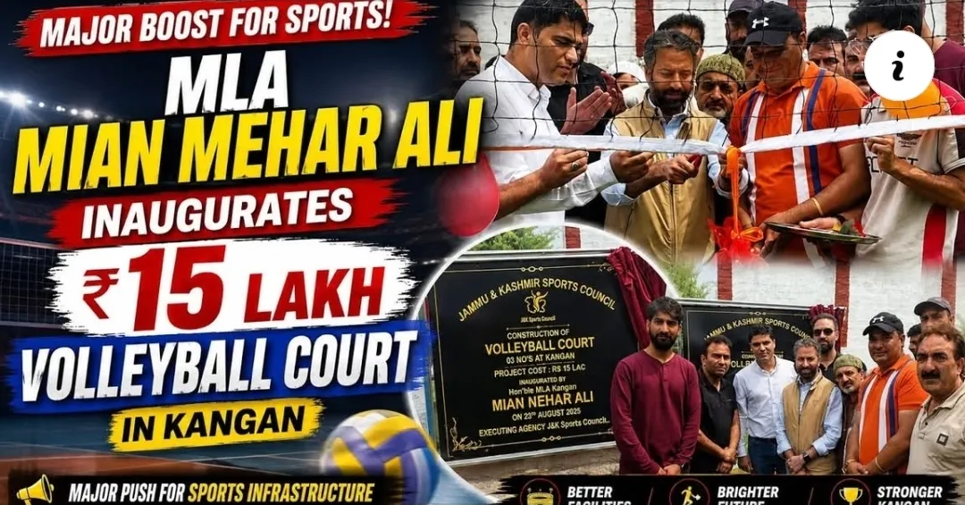 MLA Mian Mehar Ali Inaugurates ₹15 Lakh Volleyball Court in Kangan, Announces Major Push for Sports Infrastructure